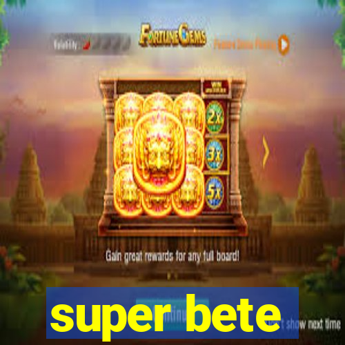 super bete